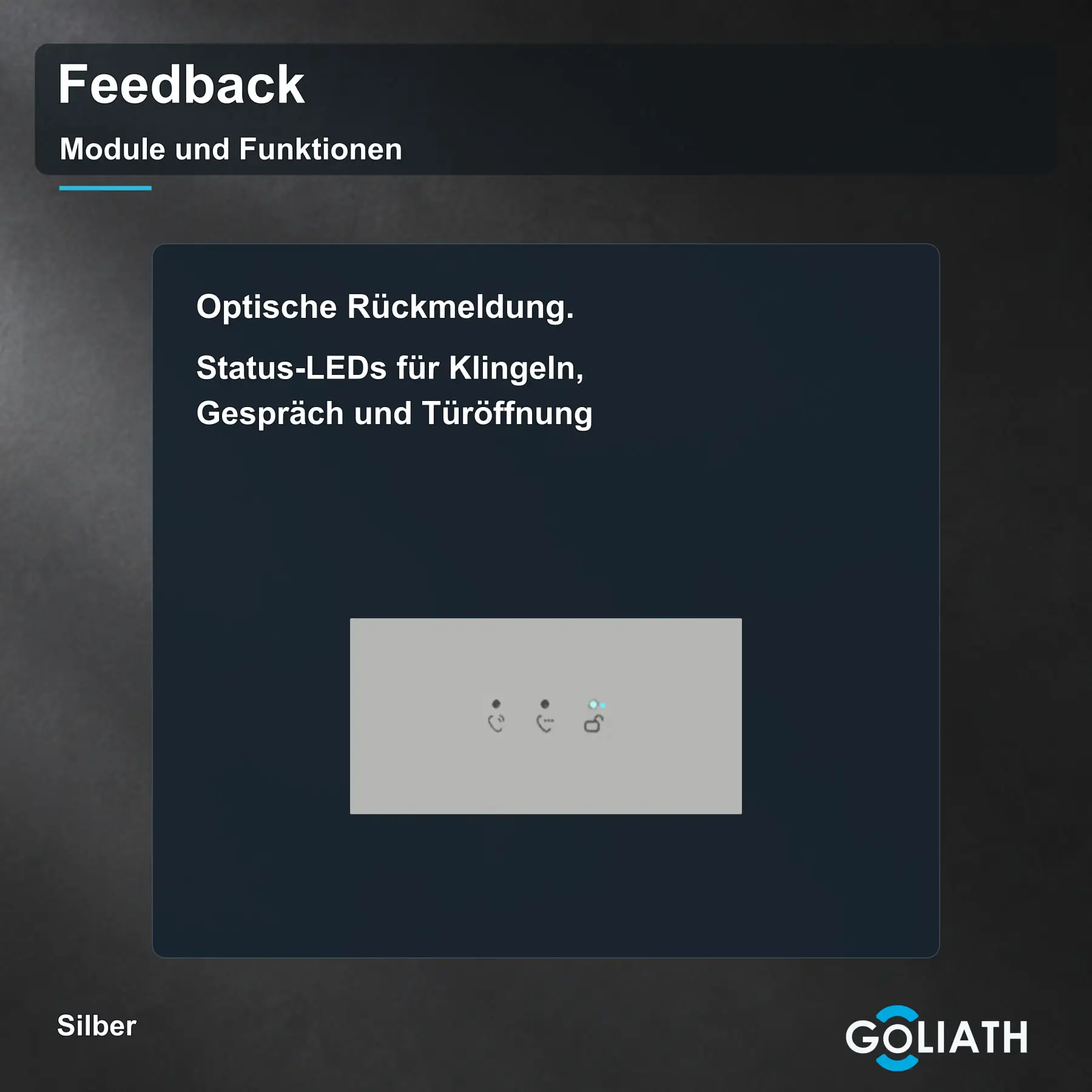 Feedback-Anzeige für die Goliath Türsprechanlage in Silber: optische Rückmeldung zu Klingeln, Gespräch und Türöffnung.